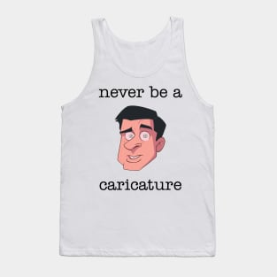 Never be a Caricature Tank Top